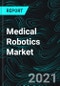 Medical Robotics Market Global Forecast by Products, Application, Regions, Company Analysis - Product Thumbnail Image