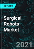 Surgical Robots Market by Products, Application, Region, Company Analysis, & Global Forecast- Product Image