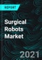 Surgical Robots Market by Products, Application, Region, Company Analysis, & Global Forecast - Product Image