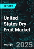 United States Dry Fruit Market Forecast Report by Types, Consumption, Production, and Export Analysis 2025-2033- Product Image