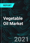 Vegetable Oil Market & Volume By Type, Production, Import & Export, Consumption, Production, Countries, Company Analysis, & Global Forecast- Product Image