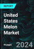 United States Melon Market by Types, Production, Import, Export, Company Analysis, Forecast- Product Image