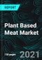 Plant Based Meat Market Global Forecast By Source, Product, Food, Regions, Company Analysis - Product Image