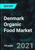 Denmark Organic Food Market, Forecast by Products, Distribution Channels, End Users, Company Analysis- Product Image