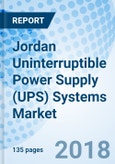 Jordan Uninterruptible Power Supply (UPS) Systems Market (2018-2024): Market Forecast By KVA Rating, By Applications, By Regions and Competitive Landscape- Product Image