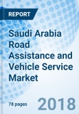 Saudi Arabia Road Assistance and Vehicle Service Market (2018-2024): Market Forecast By Package Type (Basic Package and Custom Package), By Regions (Central Region, Northern Region, Western Region and Southern Region) and Competitive Landscape- Product Image