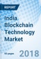 India Blockchain Technology Market (2018-2024): Market Forecast By Technology Type, By Applications, By End Users, By Regions and Competitive Landscape - Product Thumbnail Image