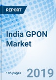 India GPON Market (2019-2025): Market Forecast by Structure, by Applications, by Technology, by Verticals, by Regions, and Competitive Landscape- Product Image