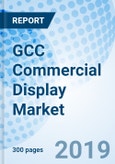 GCC Commercial Display Market (2019-2025): Market Forecast By Display Types (Single Screens, Video Walls or Multi-Screen and Kiosk), By Technology (LED, OLED and QLED), By Applications, By Verticals, By Country and Competitive Landscape- Product Image