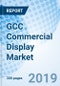 GCC Commercial Display Market (2019-2025): Market Forecast By Display Types (Single Screens, Video Walls or Multi-Screen and Kiosk), By Technology (LED, OLED and QLED), By Applications, By Verticals, By Country and Competitive Landscape - Product Thumbnail Image