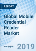 Global Mobile Credential Reader Market (2019-2025): Market Forecast By Communication Type (Near Field Communication, Bluetooth Low Energy and Both), By Verticals (Education, Commercial, Government and Others), By Geography and Competitive Landscape- Product Image