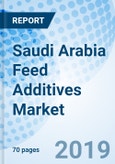Saudi Arabia Feed Additives Market (2019-2025): Market Forecast By Types (Nutritional, Technological, Zootechnical and Sensory), By Feed Form (Liquid and Dry), By Animal Type (Poultry, Ruminants, Aquaculture and Others) and Competitive Landscape- Product Image
