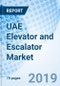 UAE Elevator and Escalator Market (2019-2025): Markets Forecast By Types (Elevator (Passenger, Cargo & Home), Escalator (Moving Stairs & Moving Walkways)), By Applications (Commercial, Industrial, Residential), By Services (Maintenance & Modernization) and Competitve Landscape - Product Thumbnail Image