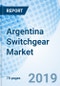 Argentina Switchgear Market (2019-2025): Market Report By Voltage, By Types, By Applications, And Competitive Landscape - Product Thumbnail Image
