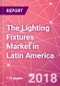 The Lighting Fixtures Market in Latin America - Product Thumbnail Image