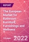 The European Market for Bathroom Furniture, Furnishings and Wellness - Product Thumbnail Image