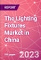 The Lighting Fixtures Market in China - Product Image