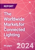 The Worldwide Market for Connected Lighting- Product Image