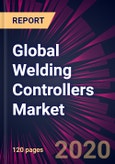 Global Welding Controllers Market 2020-2024- Product Image
