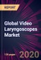 Global Video Laryngoscopes Market 2020-2024 - Product Thumbnail Image
