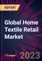 Global Home Textile Retail Market 2023-2027 - Product Image