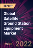 Global Satellite Ground Station Equipment Market 2022-2026- Product Image