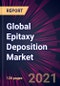 Global Epitaxy Deposition Market 2021-2025 - Product Image