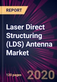 Laser Direct Structuring (LDS) Antenna Market 2020-2024- Product Image