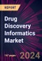 Drug Discovery Informatics Market 2024-2028 - Product Image