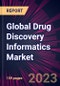 Global Drug Discovery Informatics Market 2023-2027 - Product Image