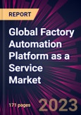 Global Factory Automation Platform as a Service Market 2024-2028- Product Image