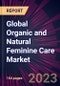 Global Organic and Natural Feminine Care Market 2023-2027 - Product Image