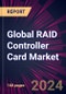 Global RAID Controller Card Market 2022-2026 - Product Image