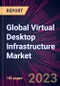 Global Virtual Desktop Infrastructure Market 2023-2027 - Product Thumbnail Image