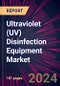 Ultraviolet (UV) Disinfection Equipment Market 2024-2028 - Product Image