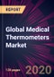 Global Medical Thermometers Market 2020-2024 - Product Thumbnail Image