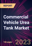 Commercial Vehicle Urea Tank Market 2024-2028- Product Image