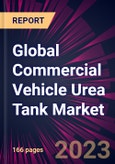 Global Commercial Vehicle Urea Tank Market 2024-2028- Product Image