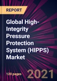 Global High-Integrity Pressure Protection System (HIPPS) Market 2021-2025- Product Image