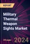 Military Thermal Weapon Sights Market 2025-2029 - Product Thumbnail Image