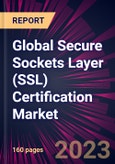 Global Secure Sockets Layer (SSL) Certification Market 2023-2027- Product Image