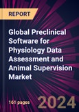 Global Preclinical Software for Physiology Data Assessment and Animal Supervision Market 2020-2024- Product Image