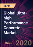 Global Ultra-high Performance Concrete Market 2020-2024- Product Image