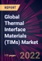 Global Thermal Interface Materials (TIMs) Market 2023-2027 - Product Image