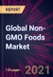 Global Non-GMO Foods Market 2021-2025 - Product Thumbnail Image