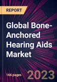 Global Bone-Anchored Hearing Aids Market 2023-2027- Product Image