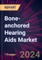 Bone-anchored Hearing Aids Market 2024-2028 - Product Image