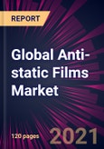 Global Anti-static Films Market 2021-2025- Product Image