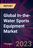 Global In-the-Water Sports Equipment Market 2023-2027- Product Image