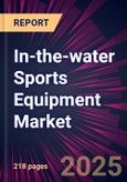 In-the-water Sports Equipment Market 2025-2029- Product Image